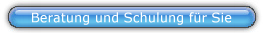 Beratung und Schulung f�r Sie