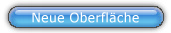 Neue Oberfl�che